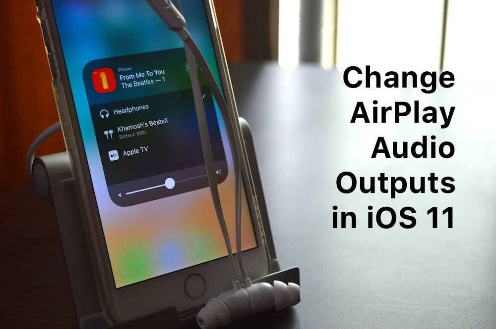iOS 11 Change Audio Outputs AIrPlay