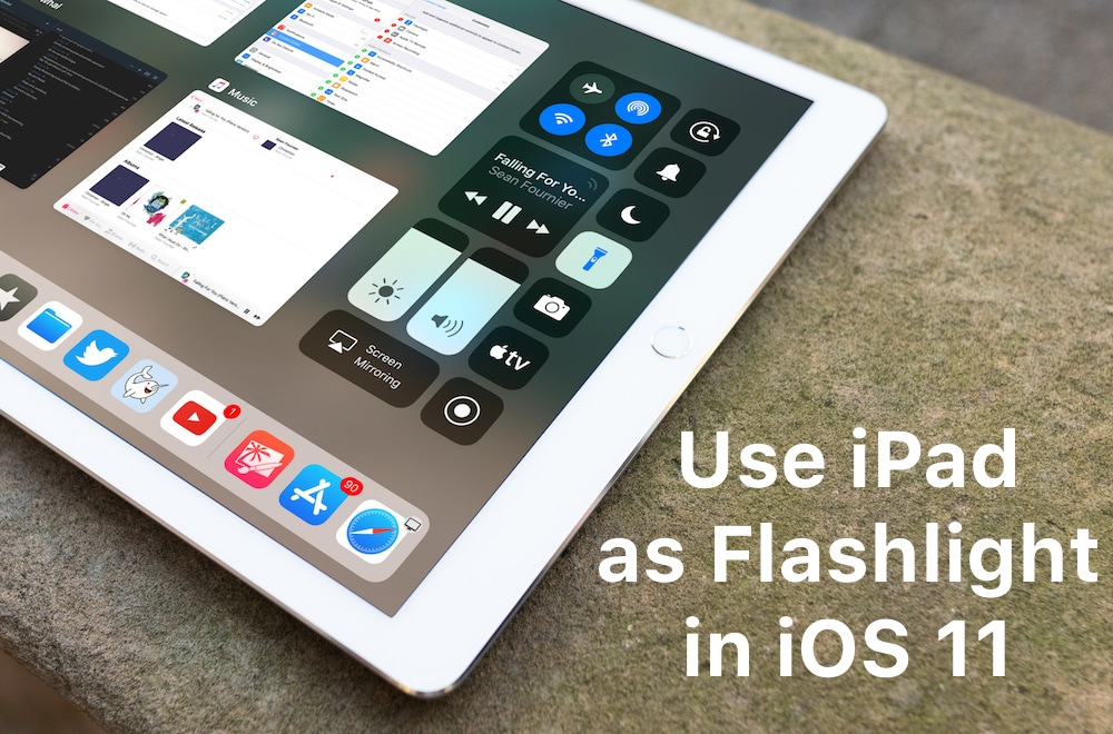 How to Use Flashlight on Your iPad Pro in iOS 11