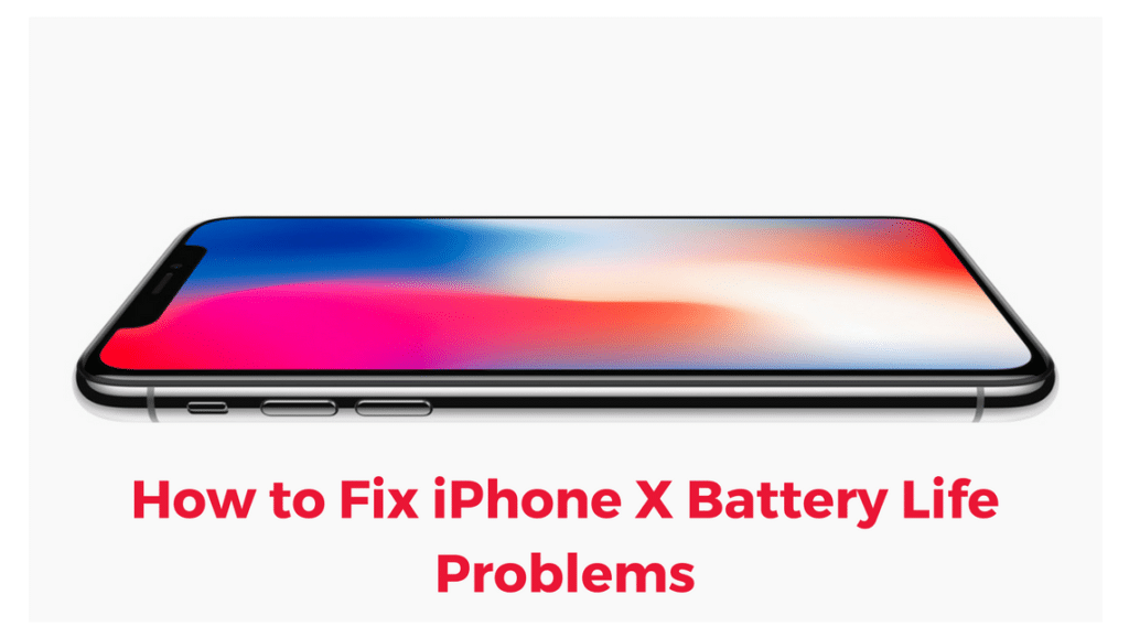 Fix iPhone X Battery Life Problems