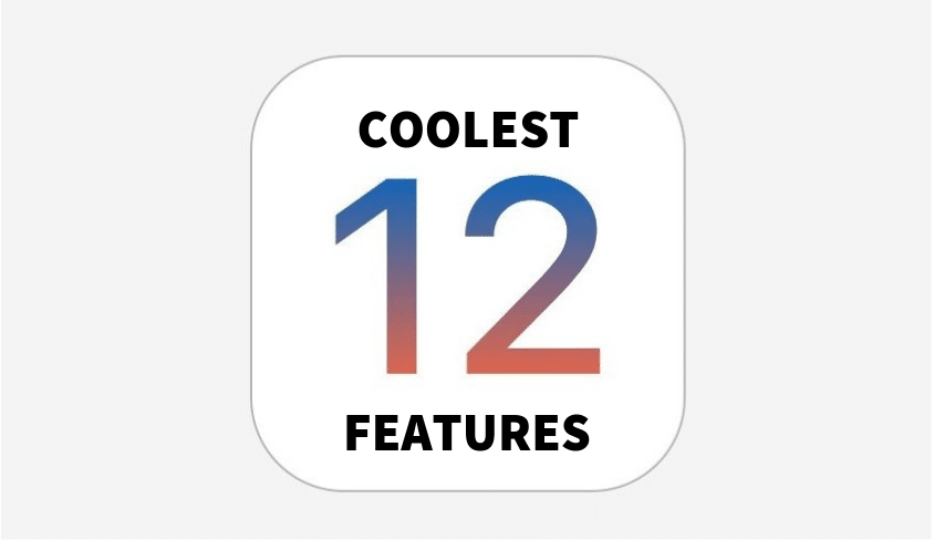 Coolest iOS 12 Features