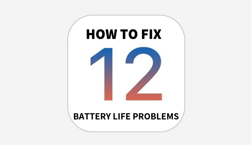 Fix iOS 12 Battery Life Problems