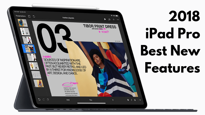 2018 iPad Pro Best New Features