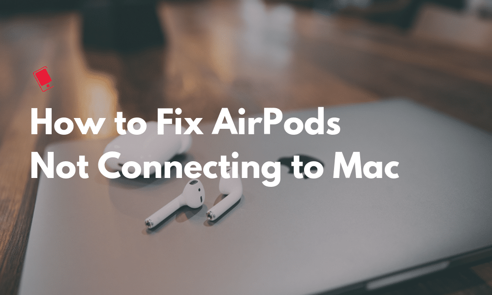 Fix AirPods Not Connecting to Mac Featured