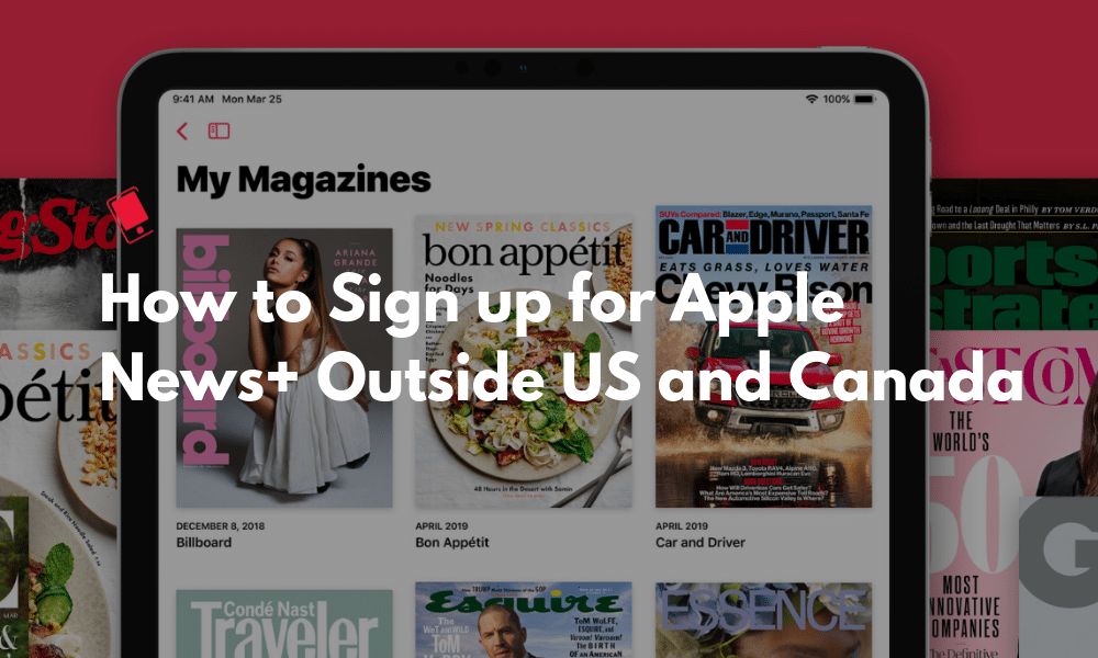 How to Sign up for Apple News+ Outside the US and Canada Featured