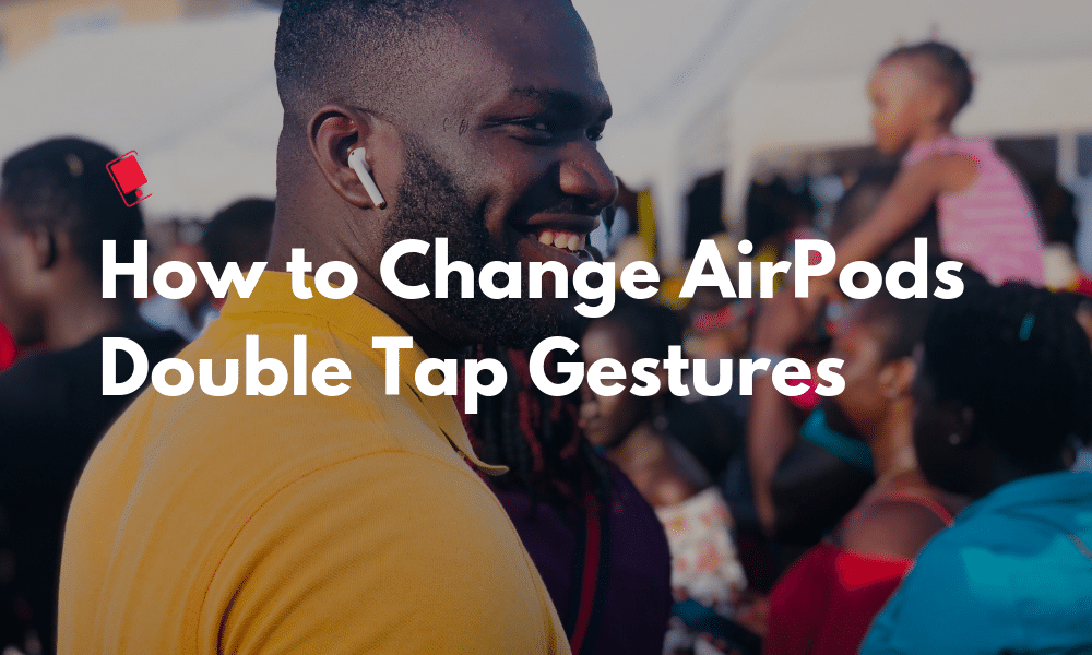 How to Change AirPods Double Tap Gestures Featured
