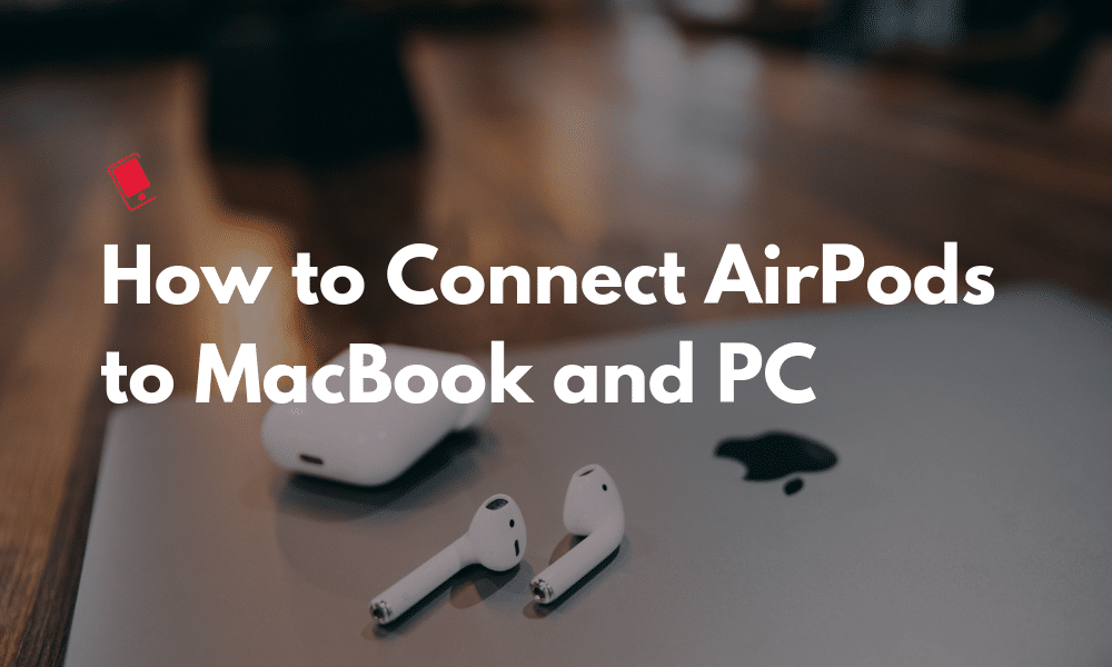 How to Connect AirPods to MacBook or PC Featured