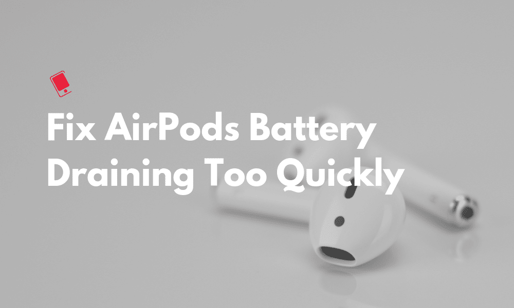 How to Fix AirPods Battery Draining Too Quickly Featured