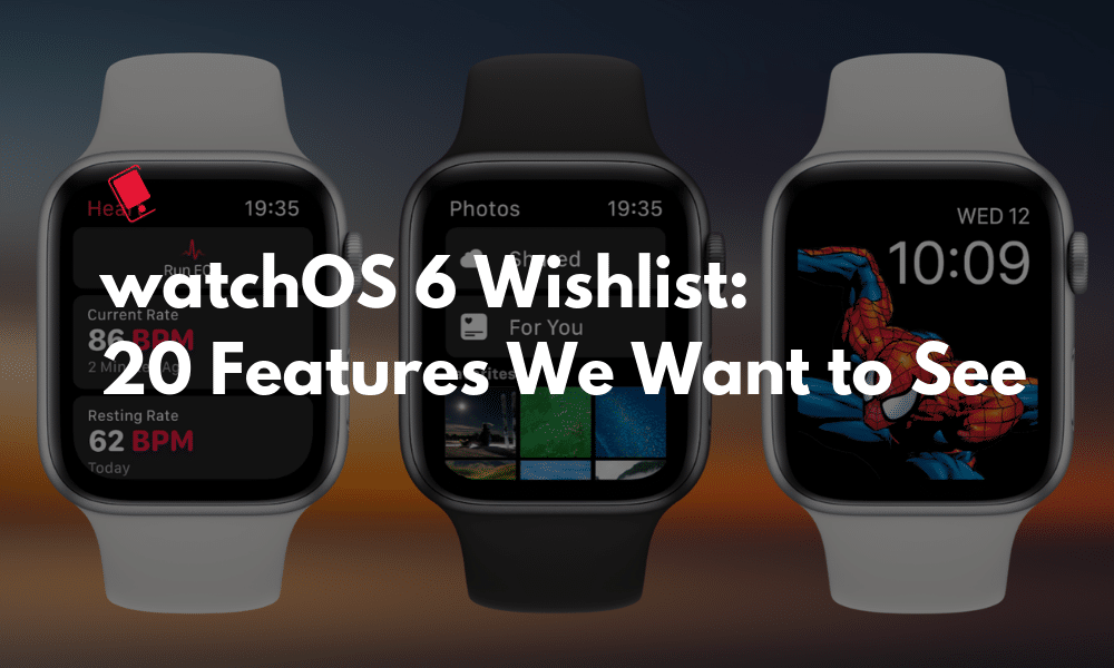 watchOS 6 Wishlist Featured