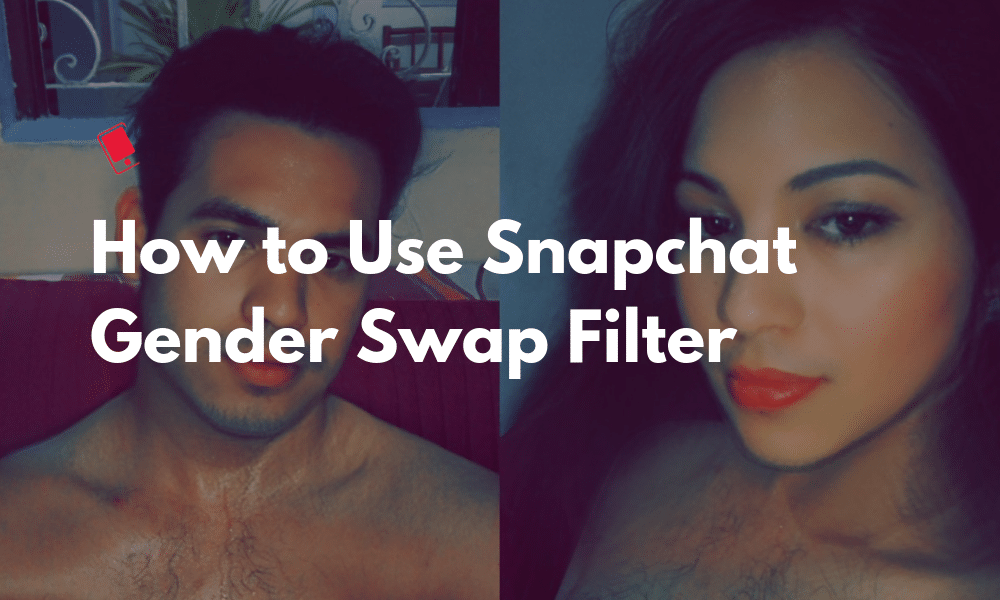 ønske skræmmende Objector How to Use Snapchat's Gender Swap Filter Everyone's Talking About