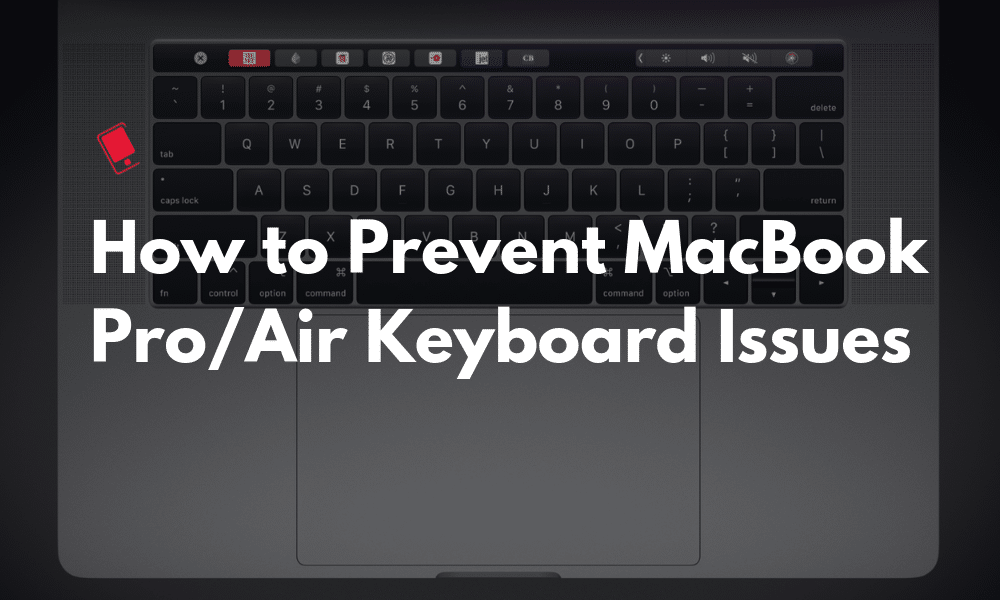 MacBook Pro Air Keyboard Issues Fix Prevent