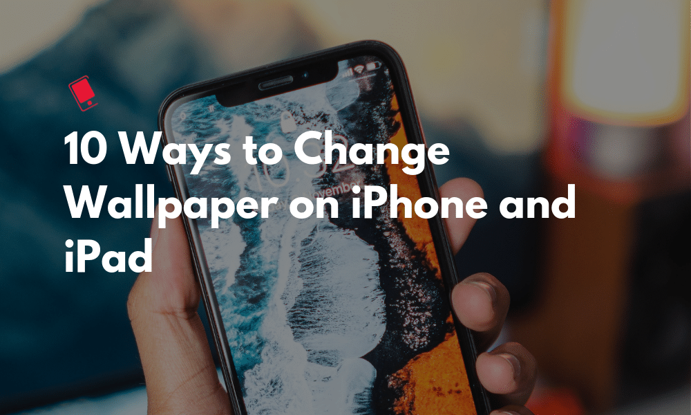 10 Ways to Change Wallpaper on iPhone and iPad Featured