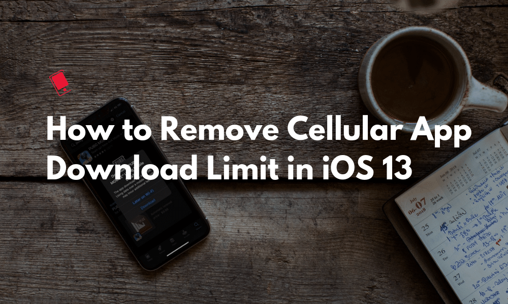 How to Remove Cellular App Download Limit in iOS 13