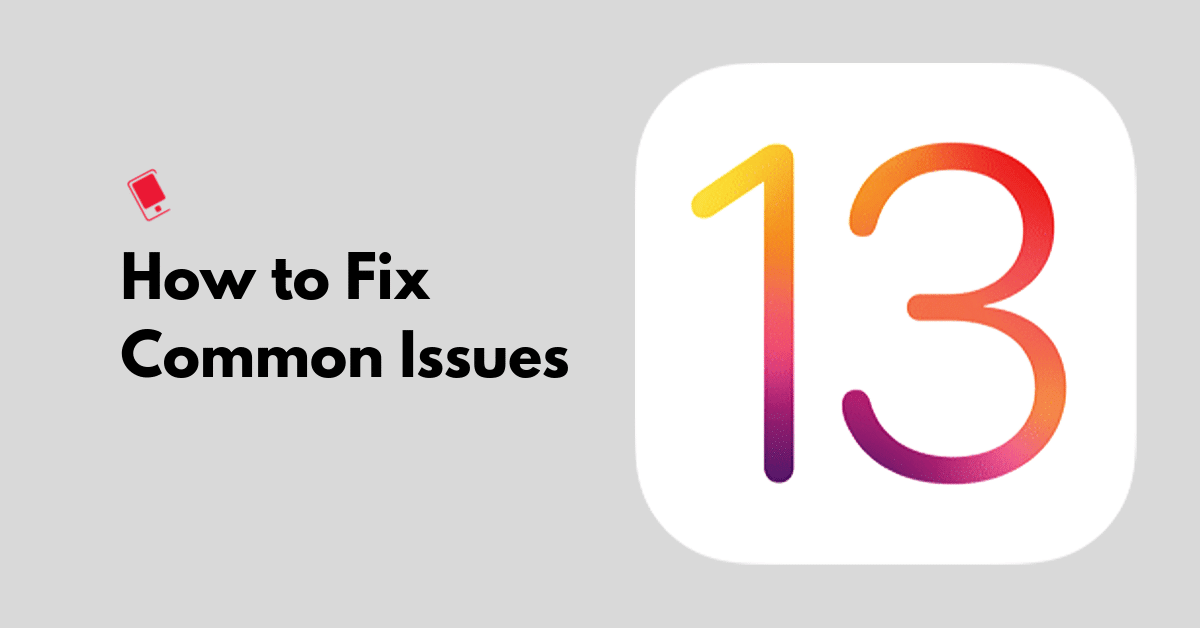 How to Fix Common iOS 13 Issues
