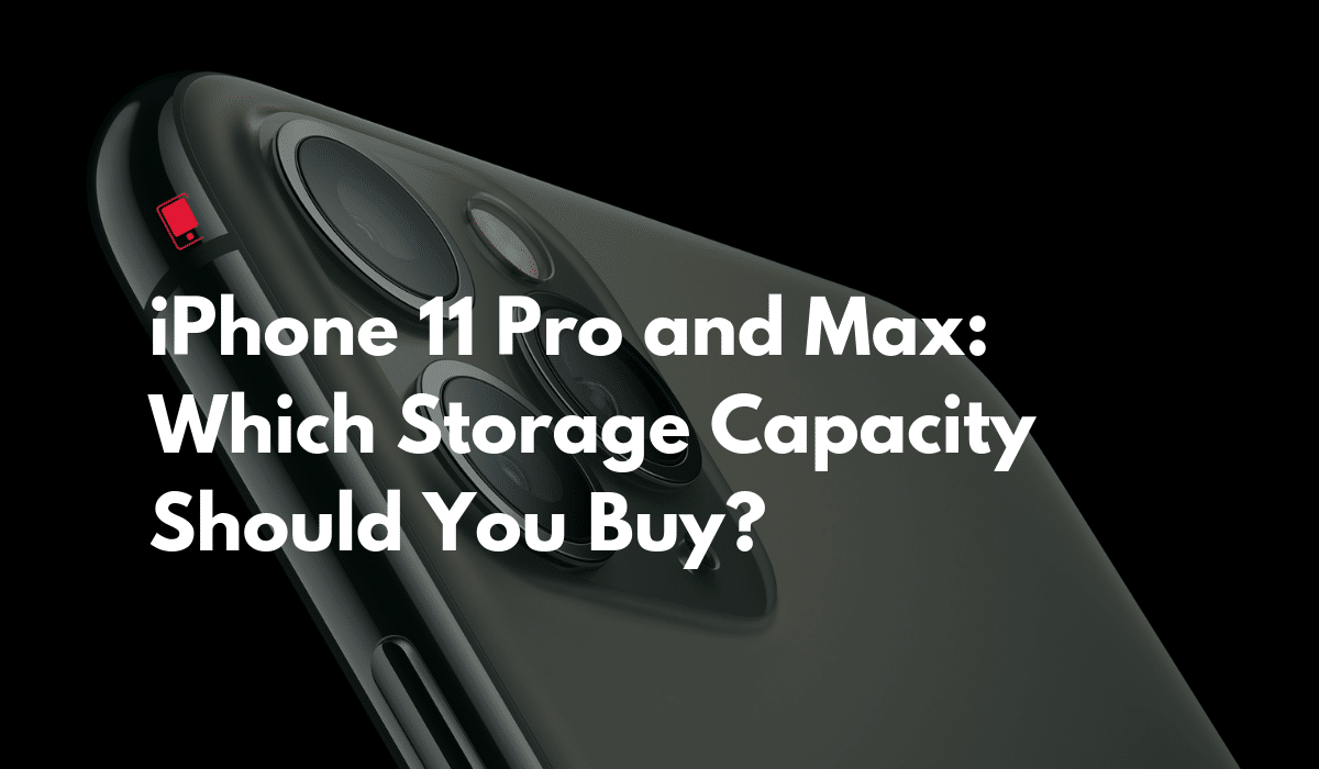 Which iPhone 11 Pro Storage Variant to Buy?
