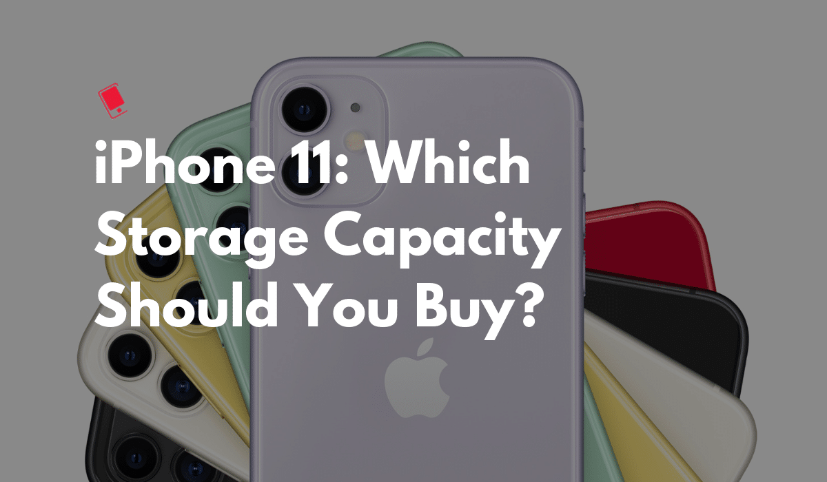 Which iPhone 11 Storage to Buy Guide