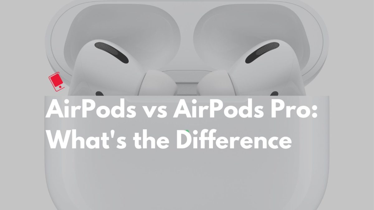 AirPods vs AirPods Pro Comparison