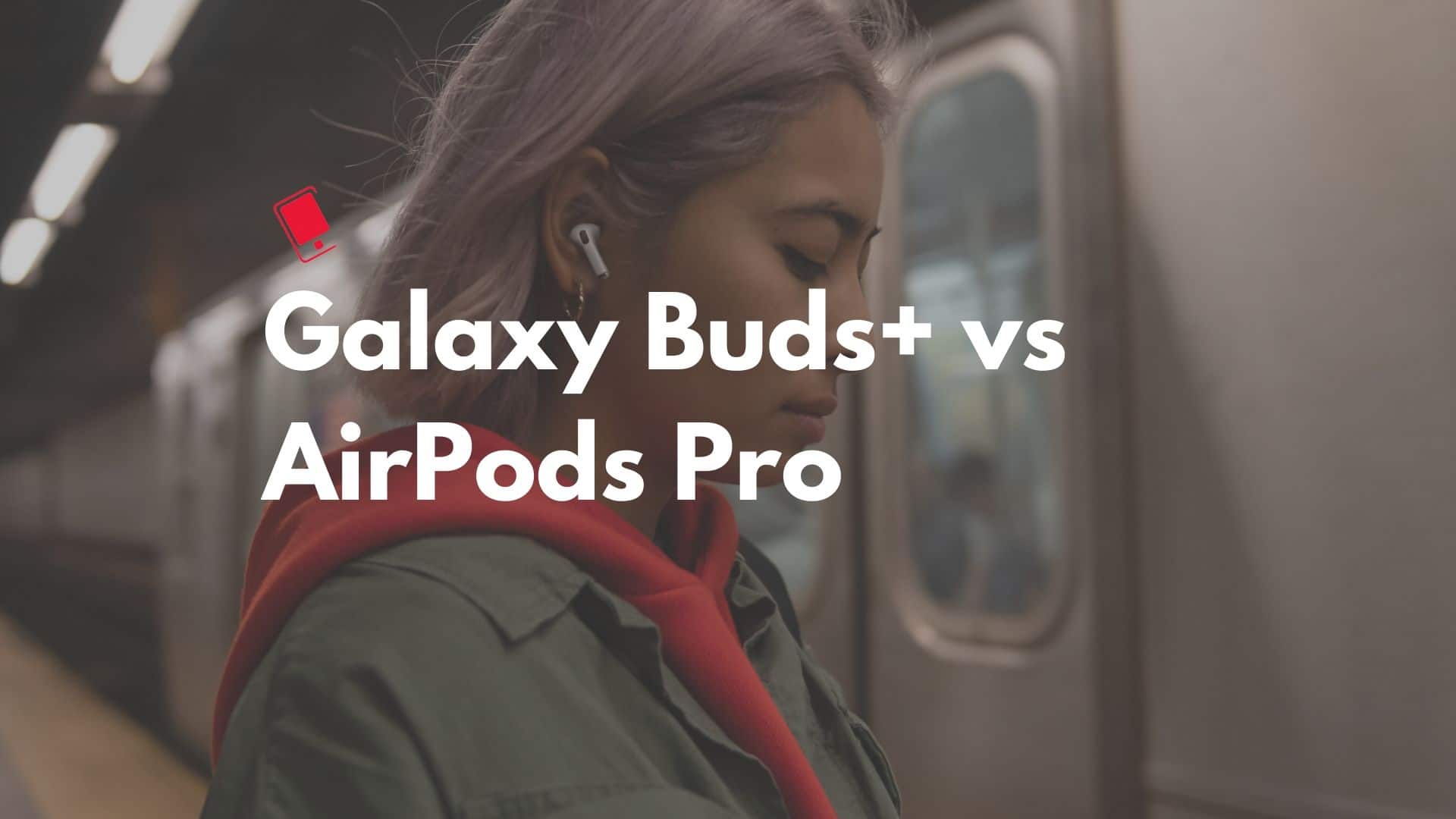 Galaxy Buds+ vs AirPods Pro Comparison