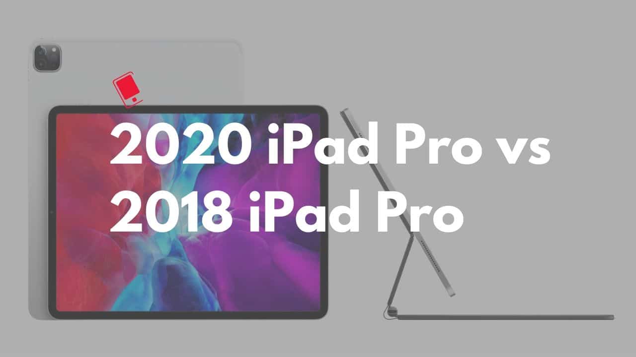 2020 iPad Pro vs 2018 iPad Pro