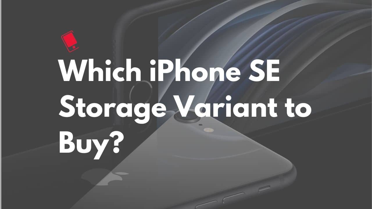 2020 iPhone SE Which Storage Variant to Buy?