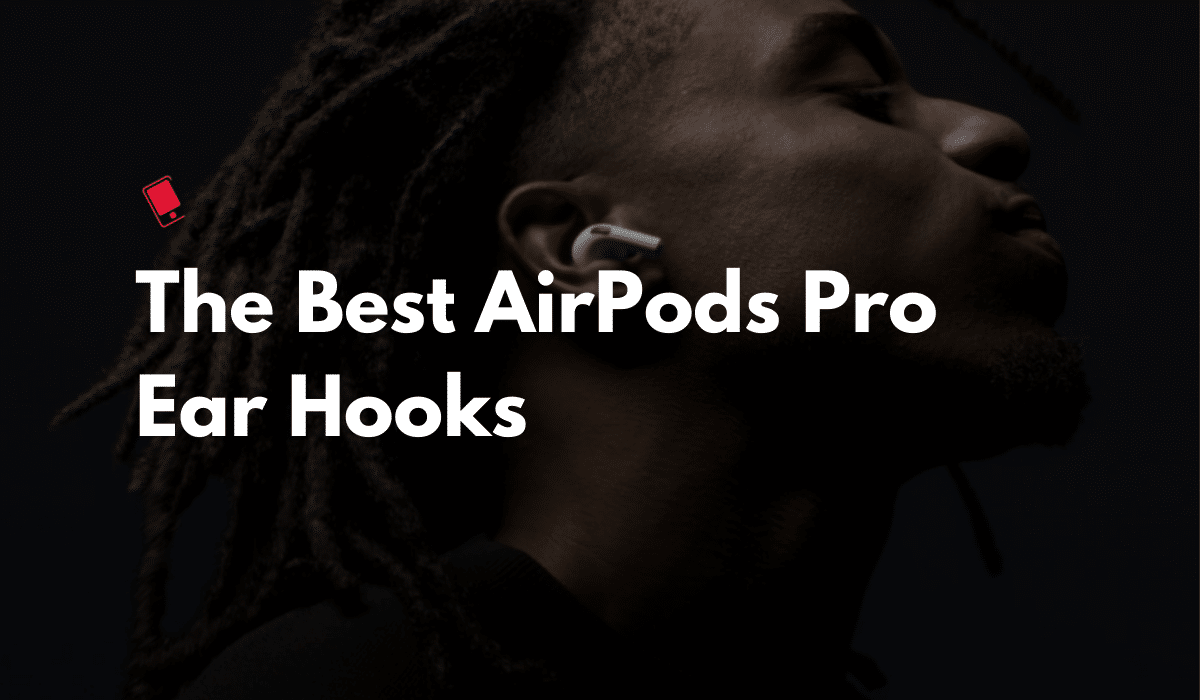 Best AirPods Pro Ear Hooks