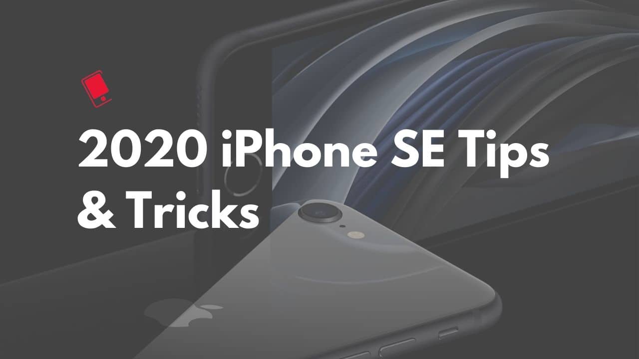 2020 iPhone SE Tips and Tricks