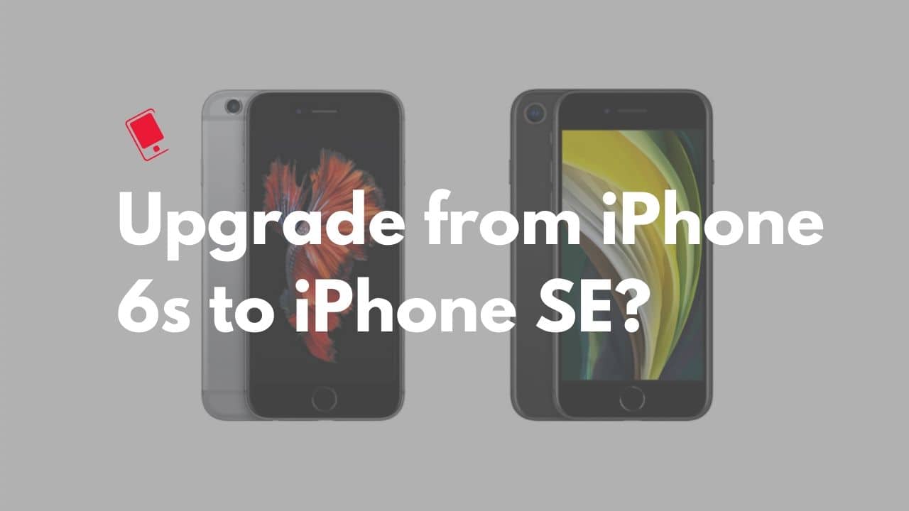 iPhone 6s vs iPhone SE 2020 Comparison Upgrade