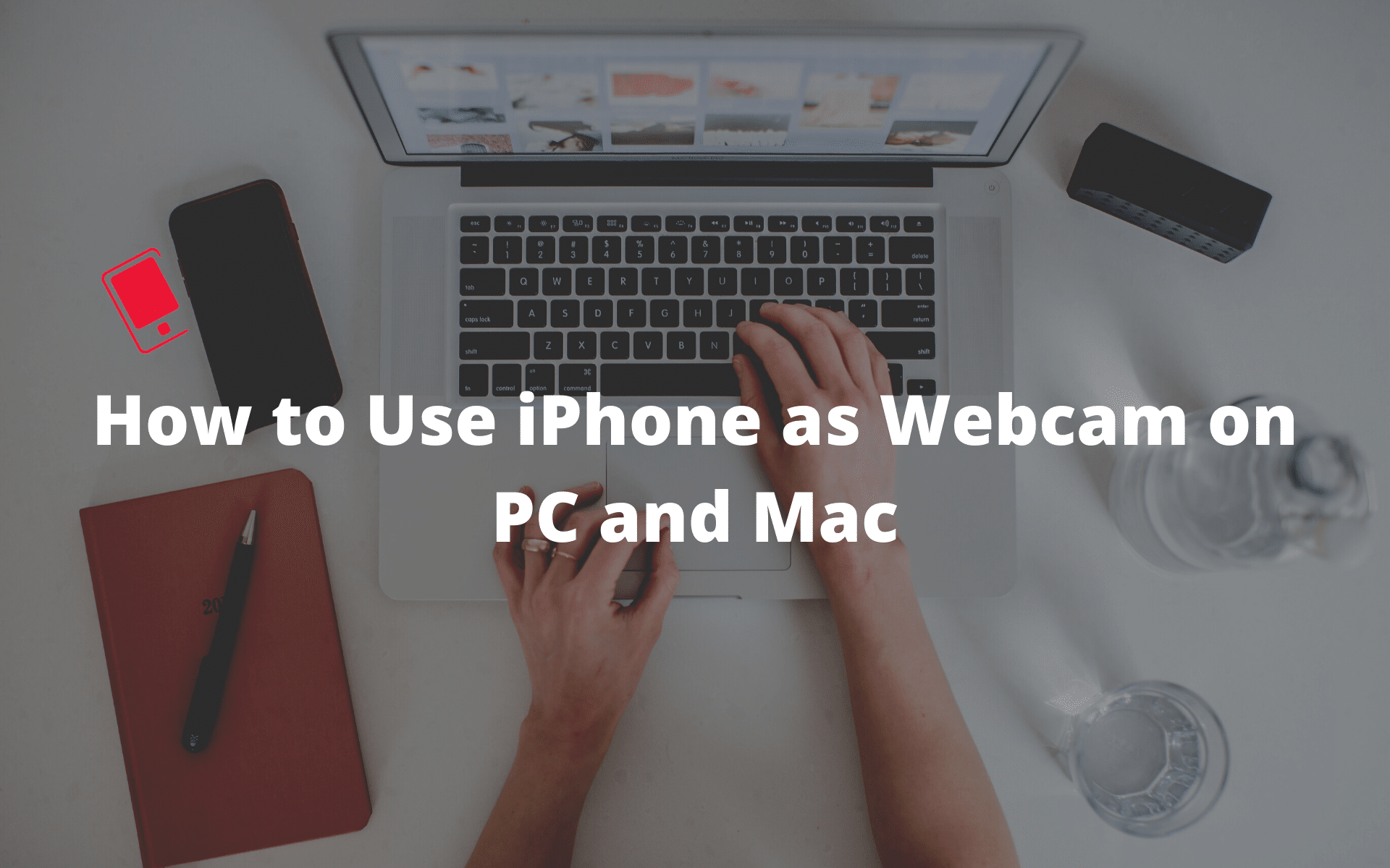 How To Use Your Iphone As A Webcam On Pc And Mac