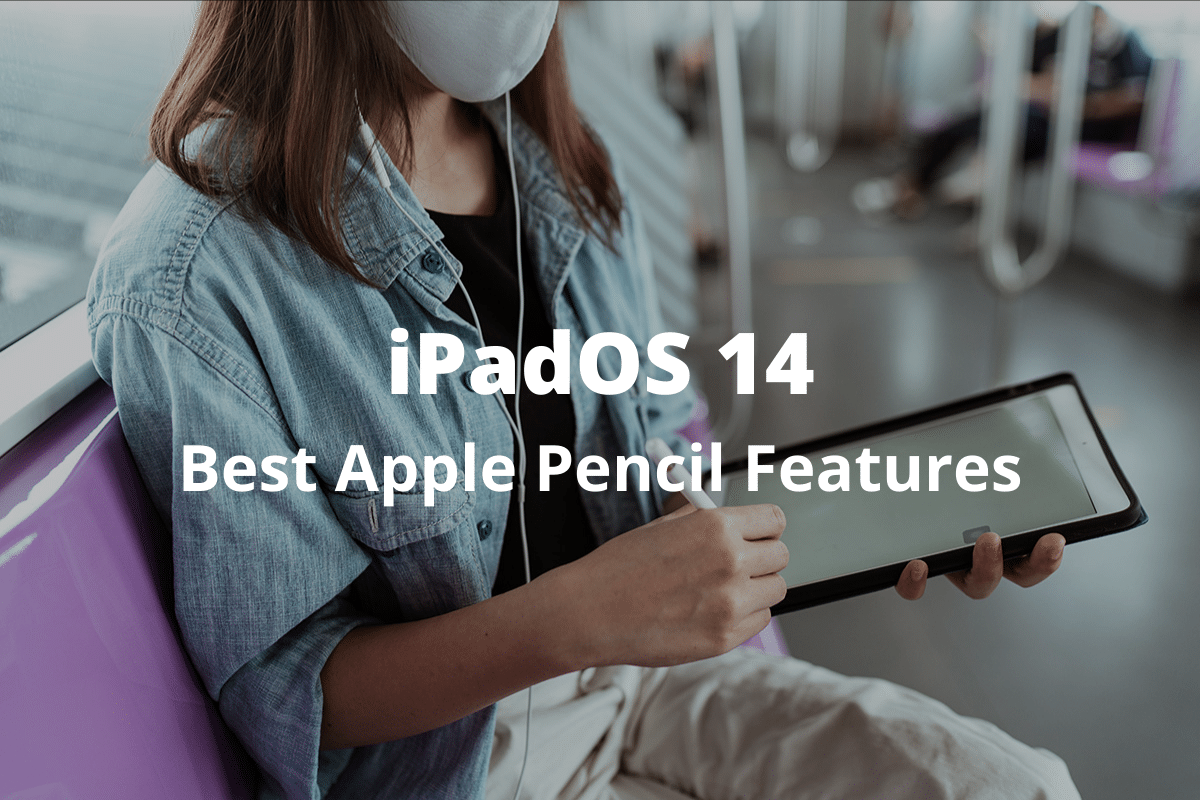 iPadOS 14 - Best Apple Pencil Features