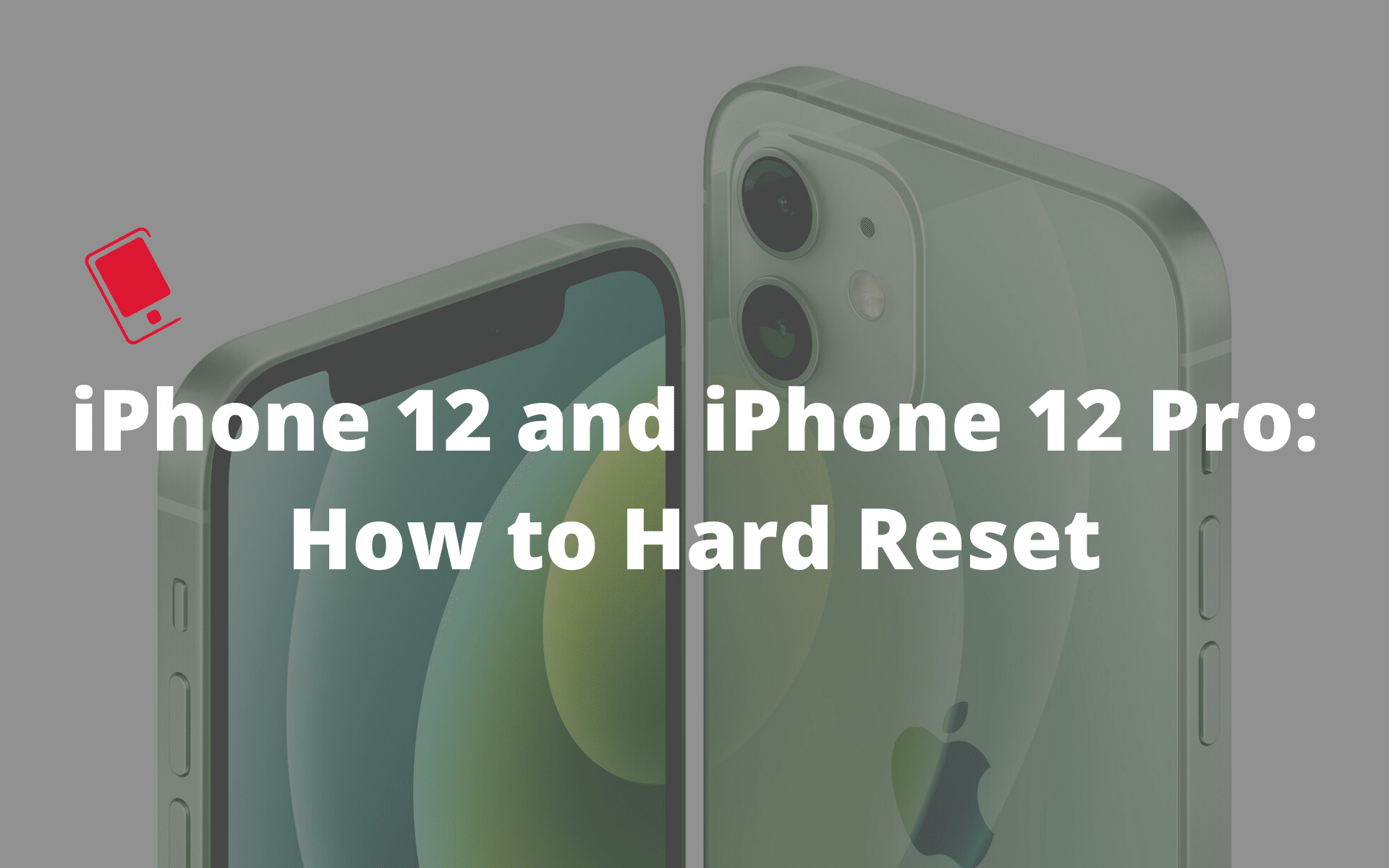 How to Hard Reset iPhone 12 mini, iPhone 12, iPhone 12 Pro, or iPhone