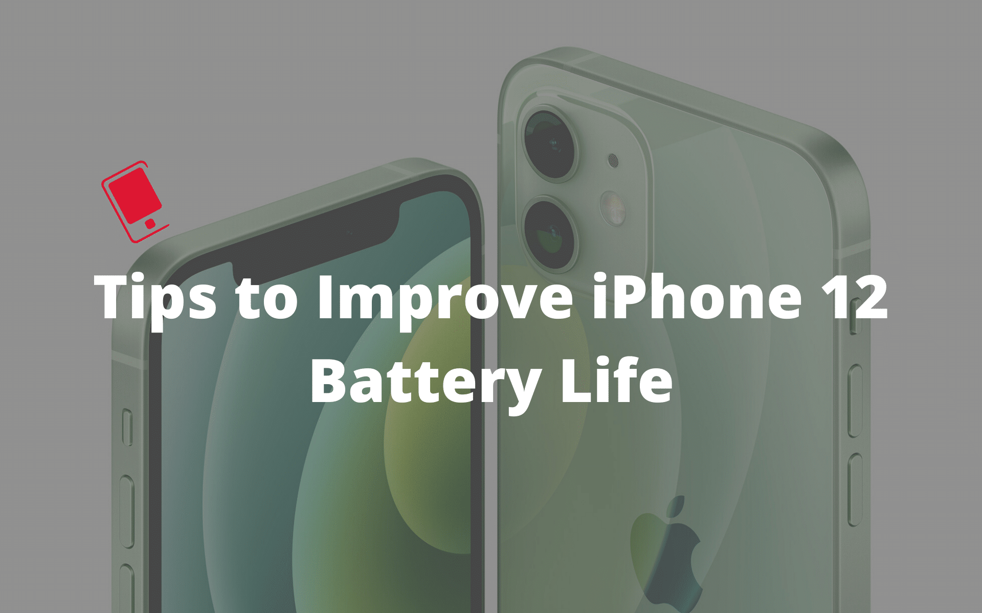 Top 10+ Tips to Improve iPhone 12 Battery Life