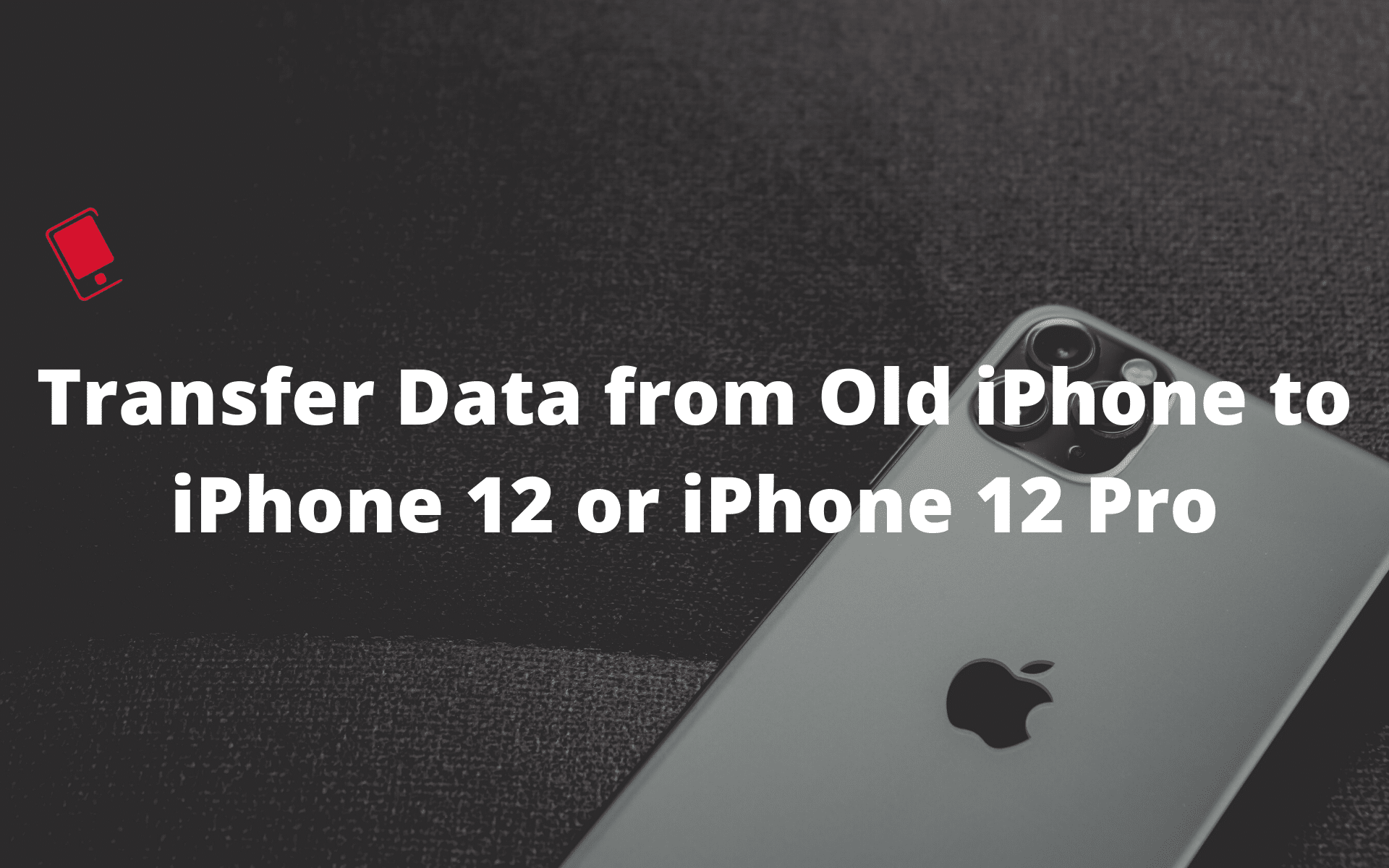 transfer data from old iphone to iphone 12