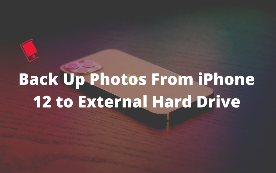 backup iPhone 12 photos to external hard drive