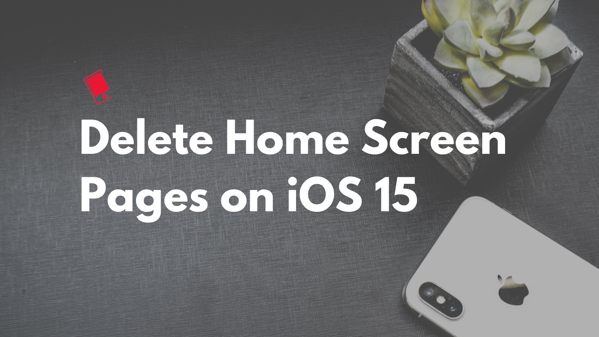 delete home screen pages ios 15