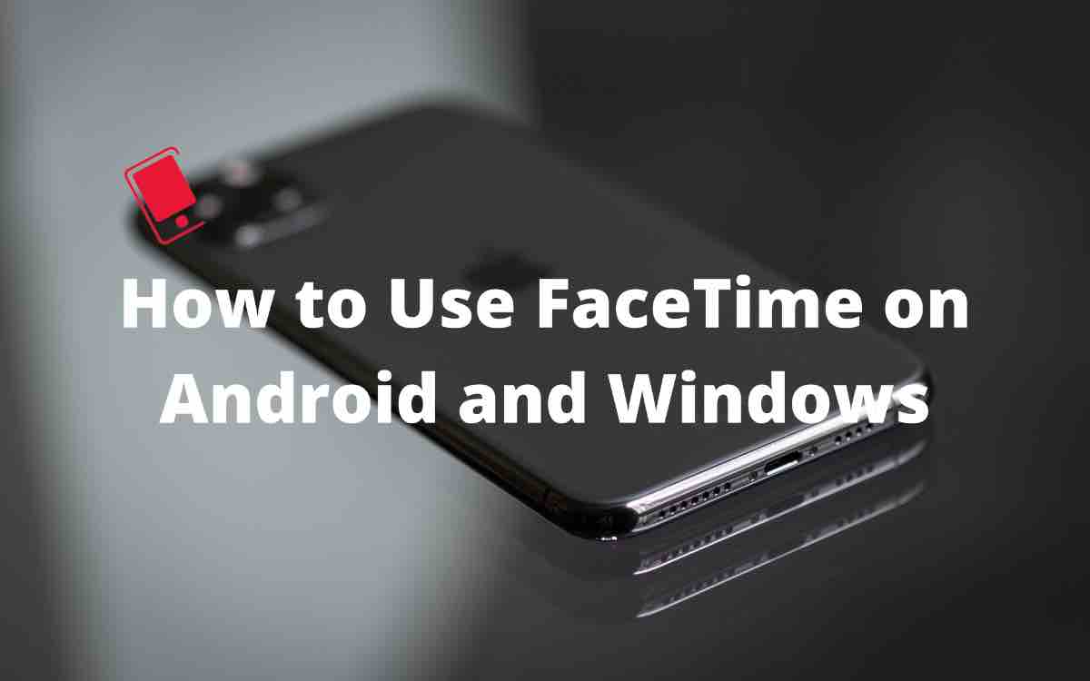 use facetime on windows and android