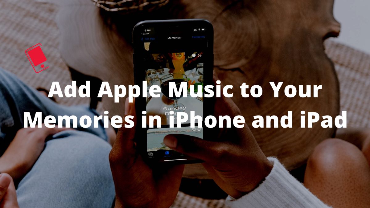 add apple music to memories to iPhone and ipad