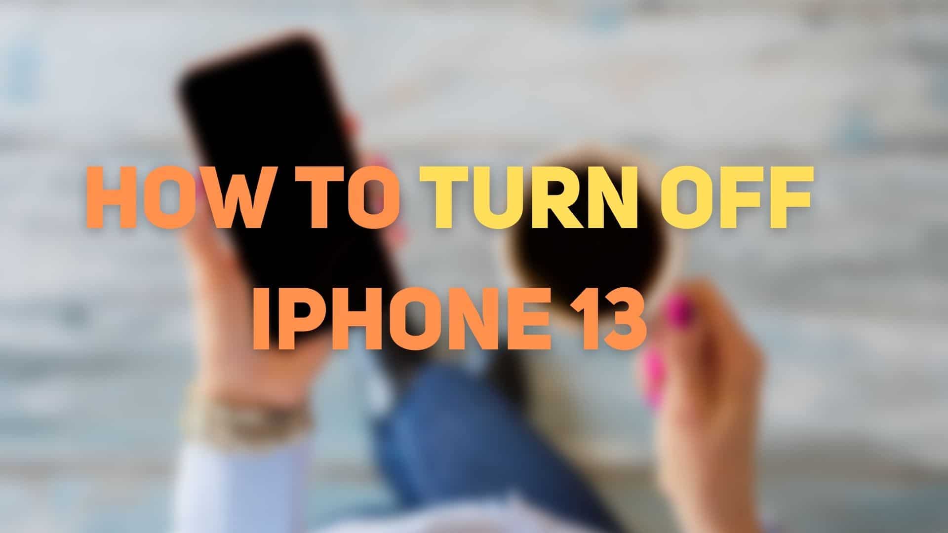 How To Shut Down Or Restart Your IPhone 13 Or IPhone 13 Pro IPhone 