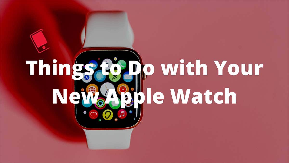 things to do with new Apple watch