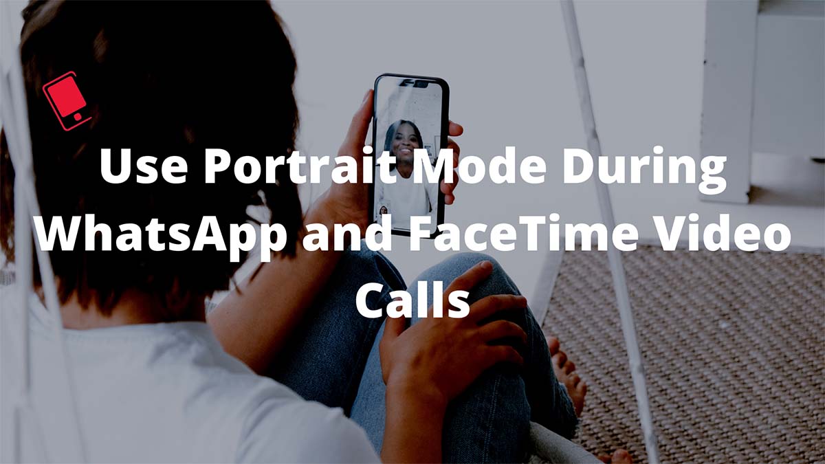 use portrait mode in whatsapp and facetime
