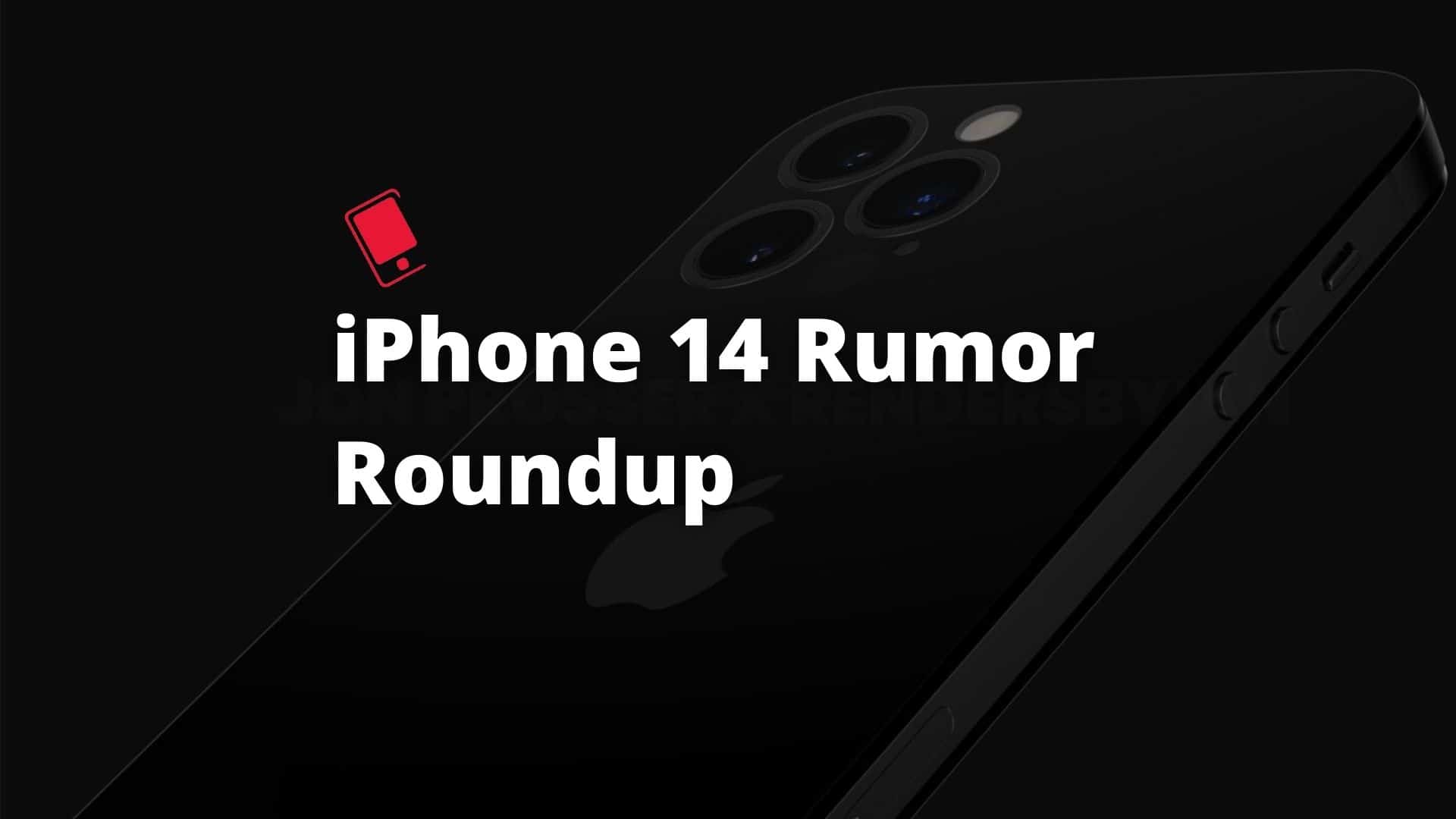 iPhone 14 Rumor Roundup