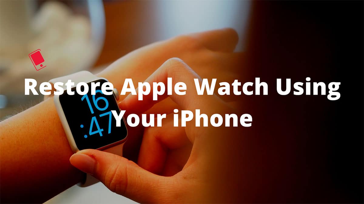 restore apple watch with iphone